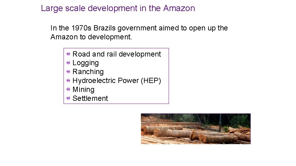 Large scale development in the Amazon In the 1970 s Brazils government aimed to