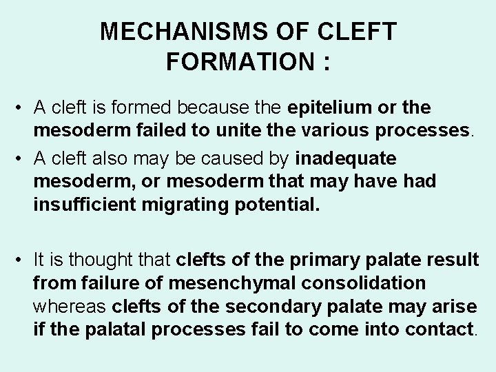 MECHANISMS OF CLEFT FORMATION : • A cleft is formed because the epitelium or