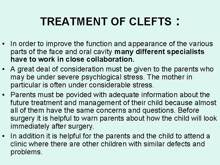 TREATMENT OF CLEFTS : • In order to improve the function and appearance of