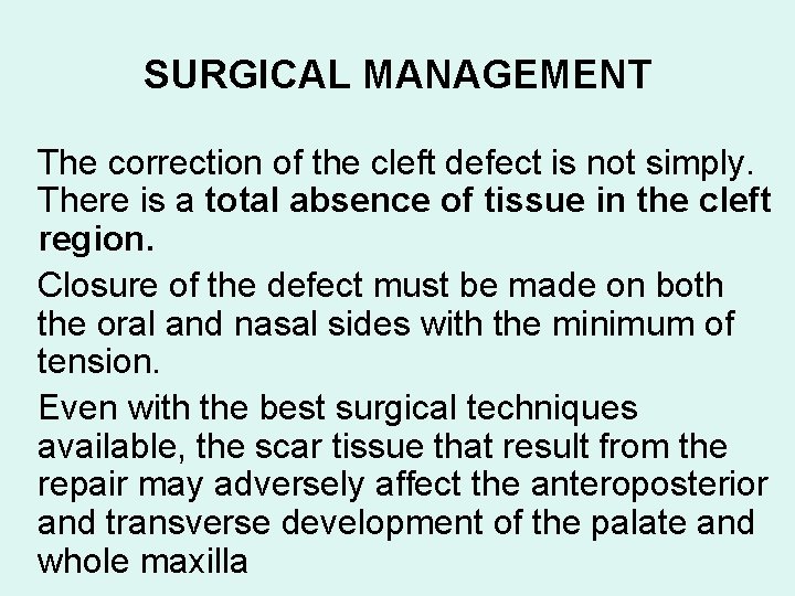 SURGICAL MANAGEMENT The correction of the cleft defect is not simply. There is a