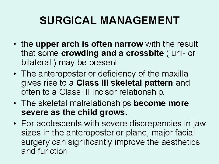 SURGICAL MANAGEMENT • the upper arch is often narrow with the result that some