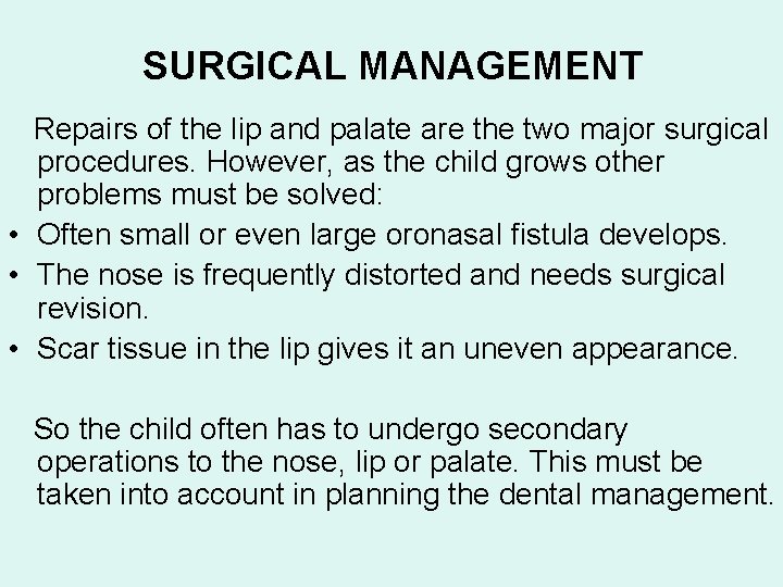 SURGICAL MANAGEMENT Repairs of the lip and palate are the two major surgical procedures.