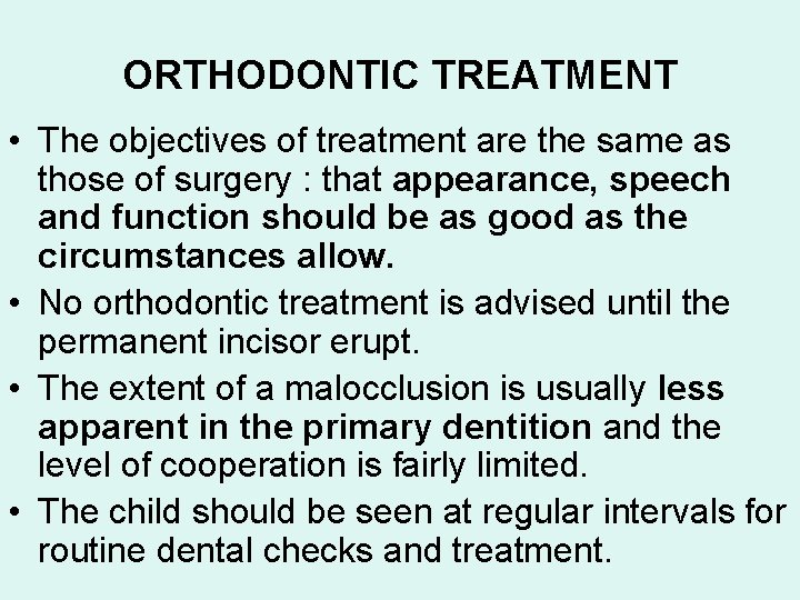 ORTHODONTIC TREATMENT • The objectives of treatment are the same as those of surgery