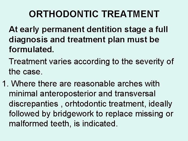 ORTHODONTIC TREATMENT At early permanent dentition stage a full diagnosis and treatment plan must