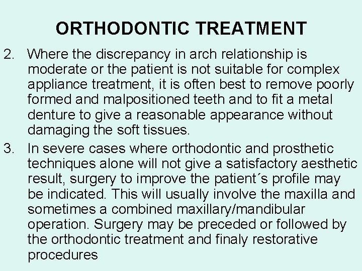 ORTHODONTIC TREATMENT 2. Where the discrepancy in arch relationship is moderate or the patient