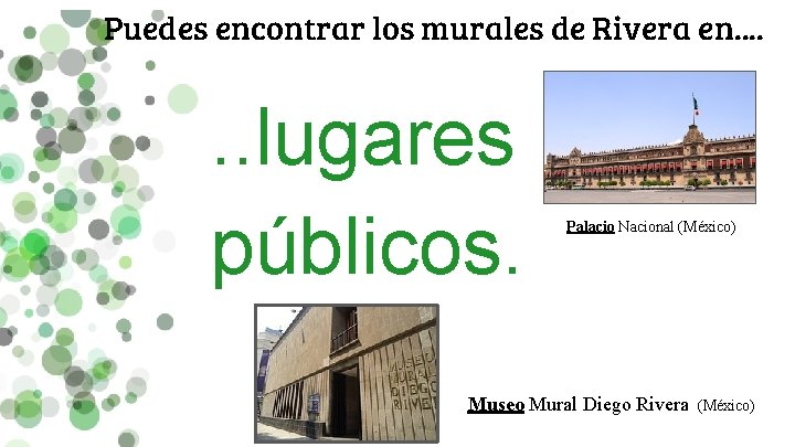 Puedes encontrar los murales de Rivera en. . . lugares públicos. Palacio Nacional (México)