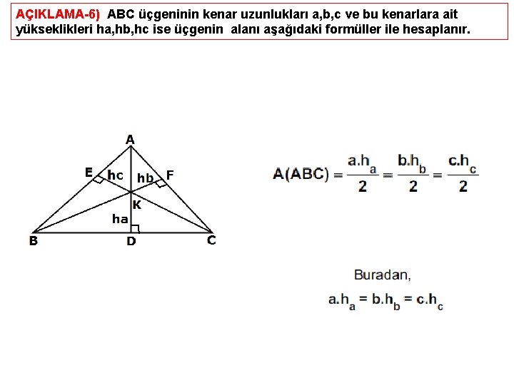 AÇIKLAMA-6) ABC üçgeninin kenar uzunlukları a, b, c ve bu kenarlara ait yükseklikleri ha,