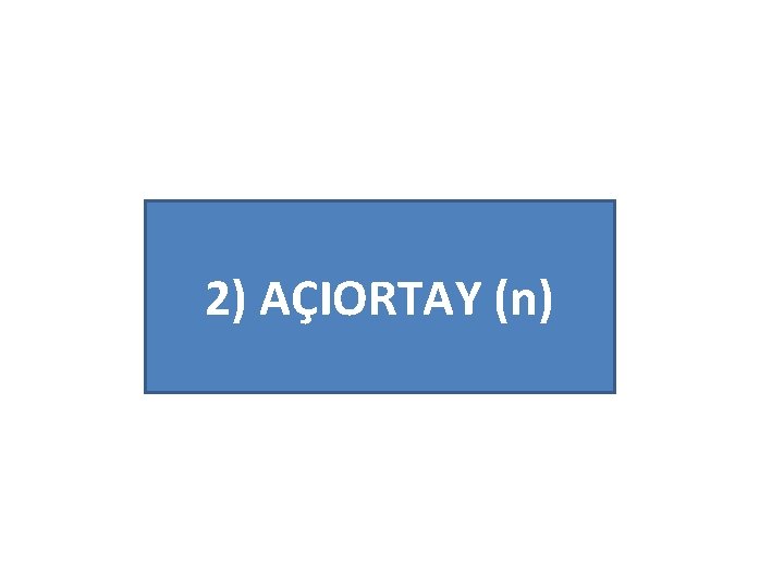 2) AÇIORTAY (n) 