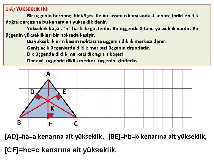 1 -A) YÜKSEKLİK (h): Bir üçgenin herhangi bir köşesi ile bu köşenin karşısındaki kenara