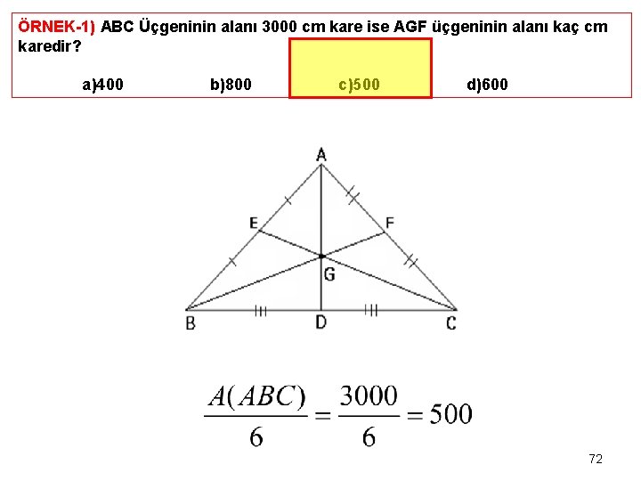 ÖRNEK-1) ABC Üçgeninin alanı 3000 cm kare ise AGF üçgeninin alanı kaç cm karedir?