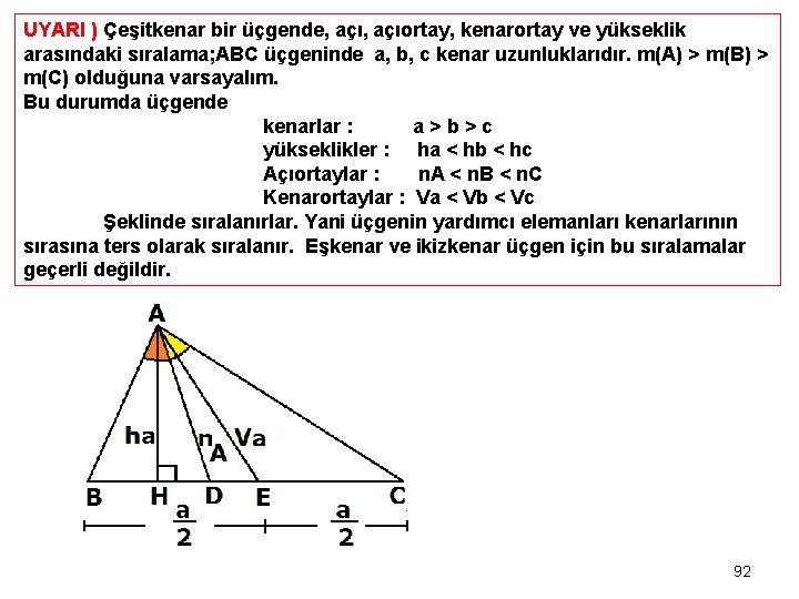 UYARI ) Çeşitkenar bir üçgende, açıortay, kenarortay ve yükseklik arasındaki sıralama; ABC üçgeninde a,