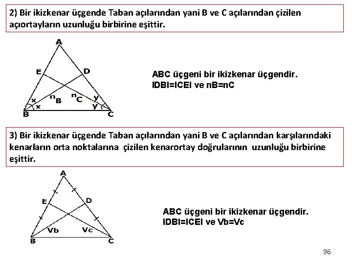 2) Bir ikizkenar üçgende Taban açılarından yani B ve C açılarından çizilen açıortayların uzunluğu