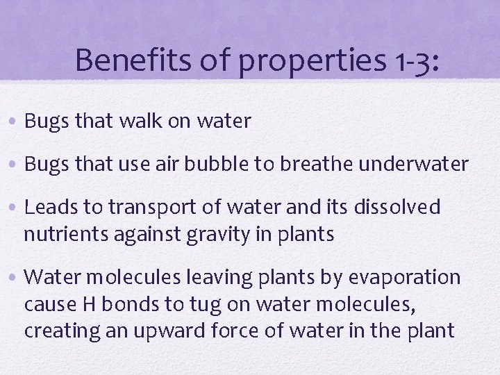Benefits of properties 1 -3: • Bugs that walk on water • Bugs that