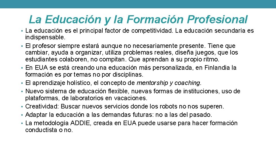 La Educación y la Formación Profesional • La educación es el principal factor de