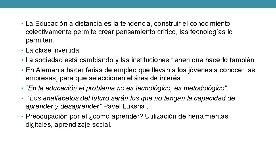  • La Educación a distancia es la tendencia, construir el conocimiento colectivamente permite