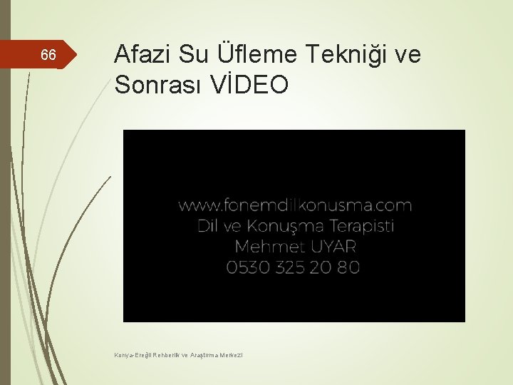 66 Afazi Su Üfleme Tekniği ve Sonrası VİDEO Konya-Ereğli Rehberlik ve Araştırma Merkezi 