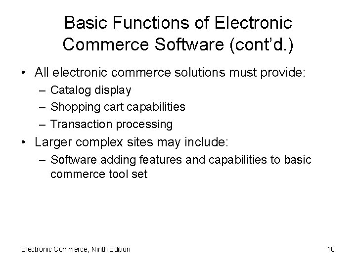 Basic Functions of Electronic Commerce Software (cont’d. ) • All electronic commerce solutions must