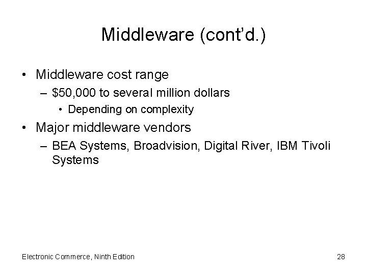 Middleware (cont’d. ) • Middleware cost range – $50, 000 to several million dollars