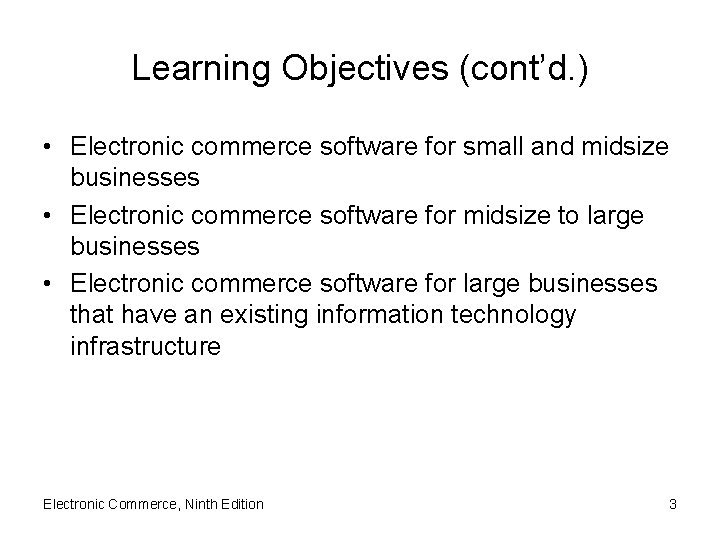 Learning Objectives (cont’d. ) • Electronic commerce software for small and midsize businesses •