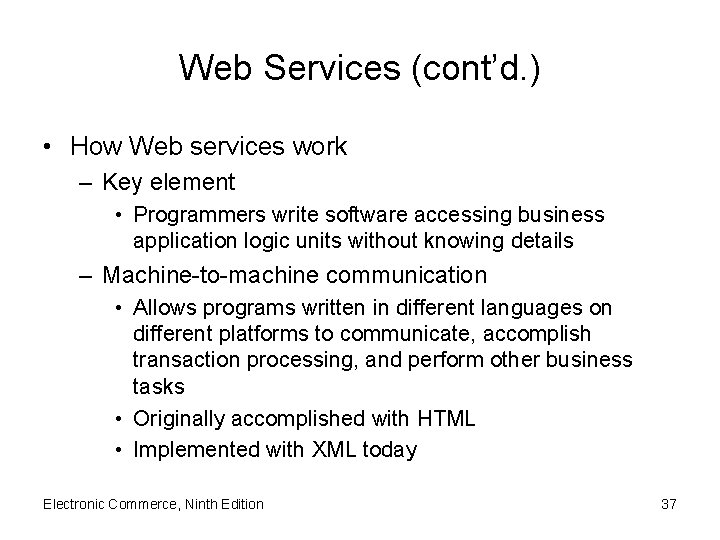 Web Services (cont’d. ) • How Web services work – Key element • Programmers