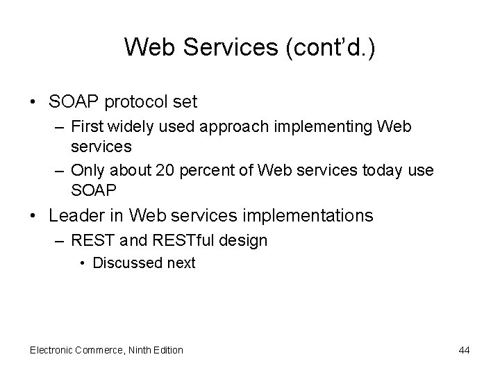 Web Services (cont’d. ) • SOAP protocol set – First widely used approach implementing