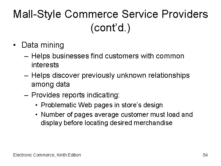 Mall-Style Commerce Service Providers (cont’d. ) • Data mining – Helps businesses find customers