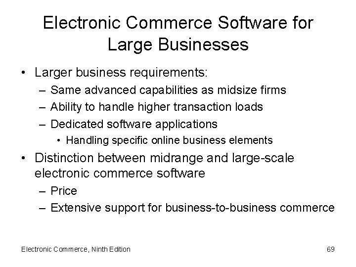 Electronic Commerce Software for Large Businesses • Larger business requirements: – Same advanced capabilities