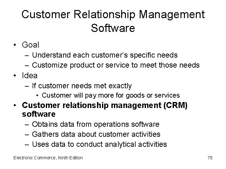 Customer Relationship Management Software • Goal – Understand each customer’s specific needs – Customize