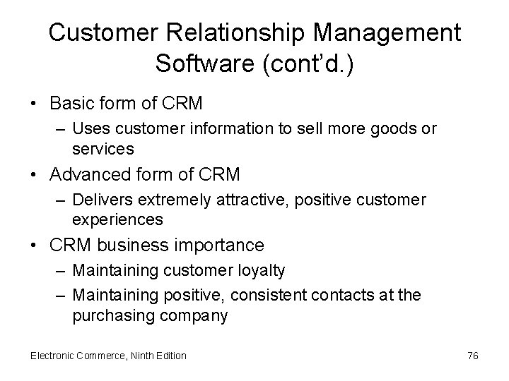 Customer Relationship Management Software (cont’d. ) • Basic form of CRM – Uses customer