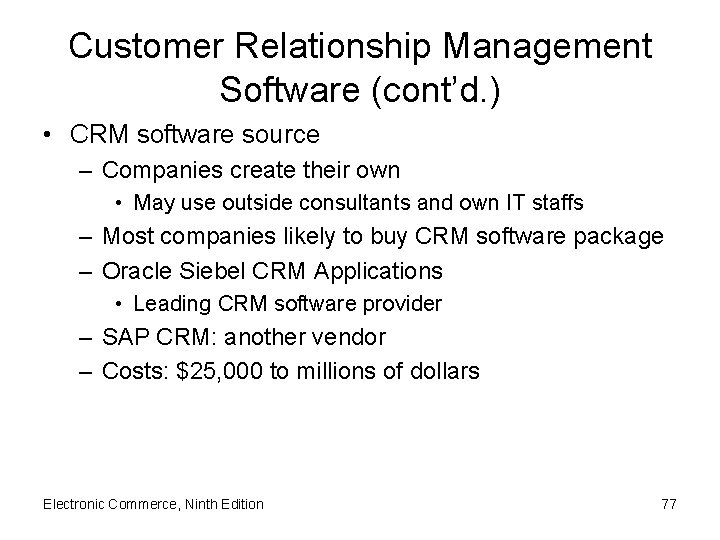 Customer Relationship Management Software (cont’d. ) • CRM software source – Companies create their