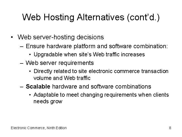 Web Hosting Alternatives (cont’d. ) • Web server-hosting decisions – Ensure hardware platform and