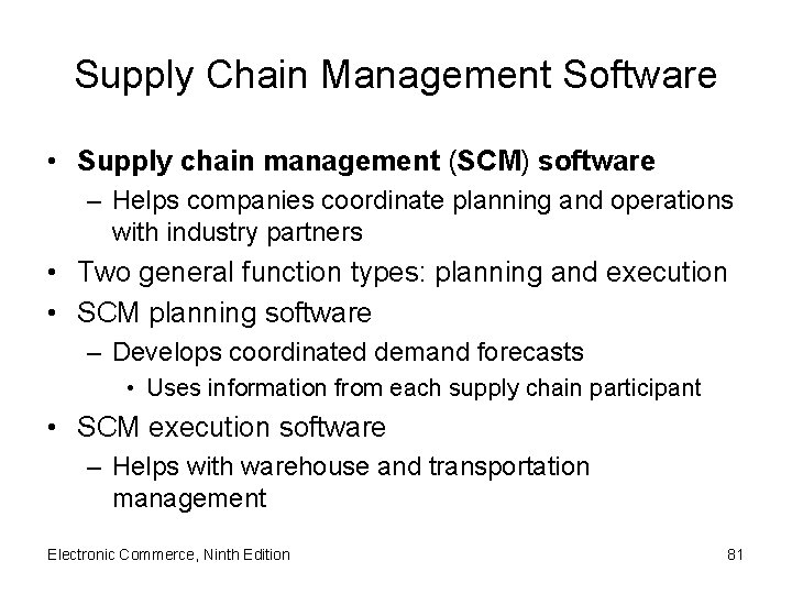 Supply Chain Management Software • Supply chain management (SCM) software – Helps companies coordinate