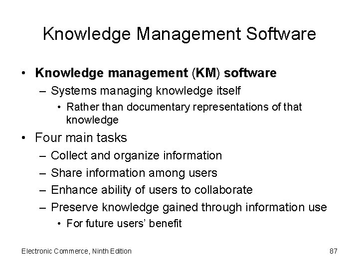 Knowledge Management Software • Knowledge management (KM) software – Systems managing knowledge itself •