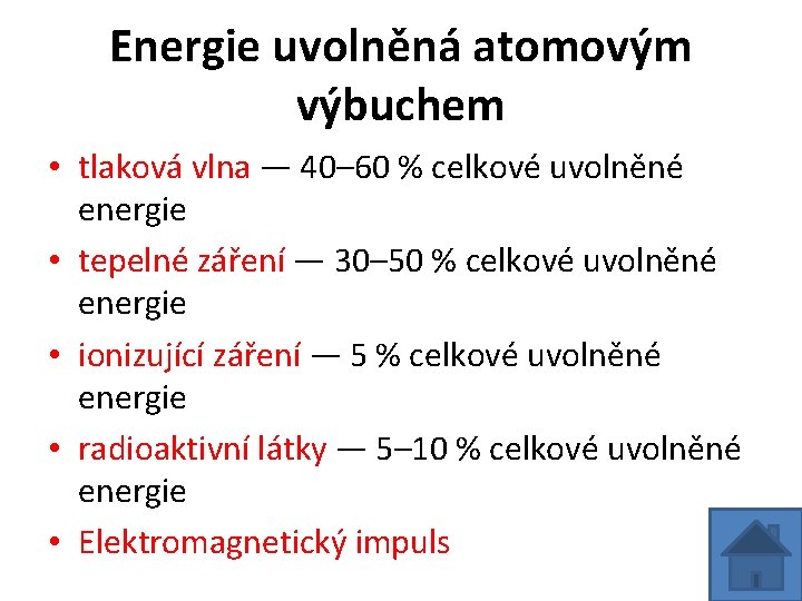 Energie uvolněná atomovým výbuchem • tlaková vlna — 40– 60 % celkové uvolněné energie