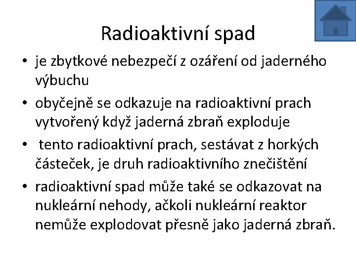Radioaktivní spad • je zbytkové nebezpečí z ozáření od jaderného výbuchu • obyčejně se Radioaktivní spad • je zbytkové nebezpečí z ozáření od jaderného výbuchu • obyčejně se