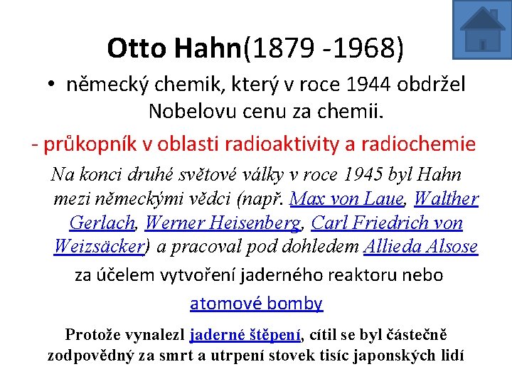 Otto Hahn(1879 -1968) • německý chemik, který v roce 1944 obdržel Nobelovu cenu za Otto Hahn(1879 -1968) • německý chemik, který v roce 1944 obdržel Nobelovu cenu za