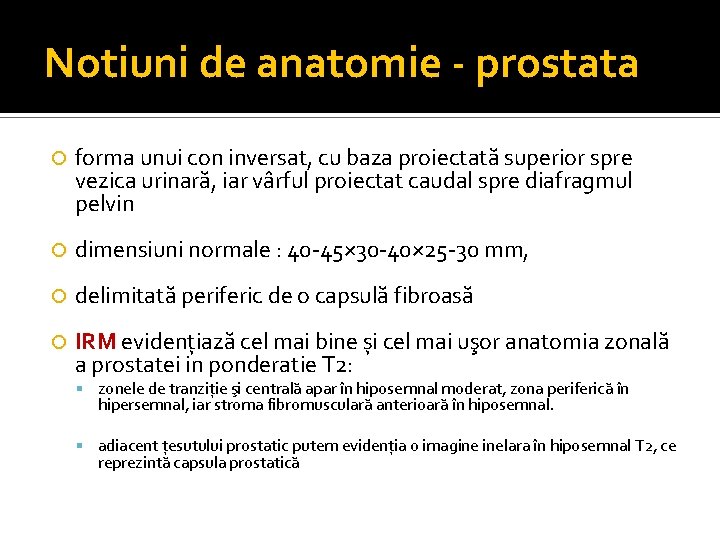 Prostata cu aspect inomogen usor hiposemnal t 2