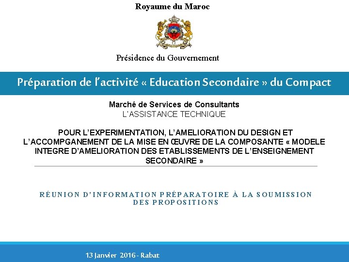 Royaume du Maroc Présidence du Gouvernement Préparation de l’activité « Education Secondaire » du