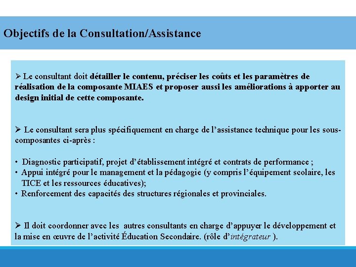 Objectifs de la Consultation/Assistance Ø Le consultant doit détailler le contenu, préciser les coûts