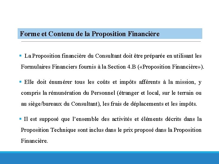 Forme et Contenu de la Proposition Financière § La Proposition financière du Consultant doit