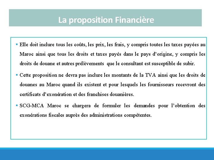 La proposition Financière § Elle doit inclure tous les coûts, les prix, les frais,