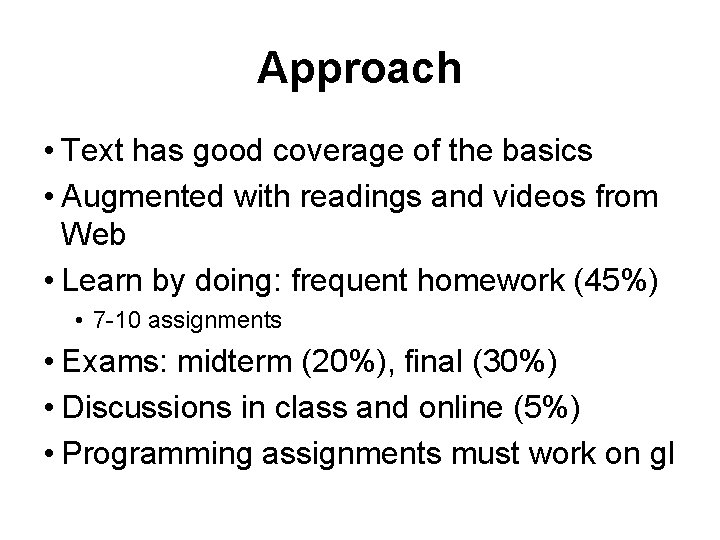 Approach • Text has good coverage of the basics • Augmented with readings and