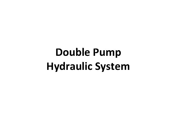 Double Pump Hydraulic System 