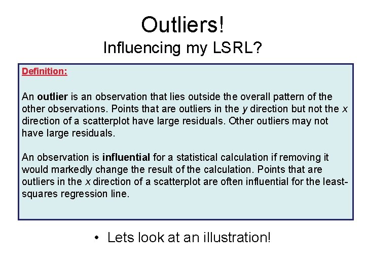 Outliers! Influencing my LSRL? Definition: An outlier is an observation that lies outside the