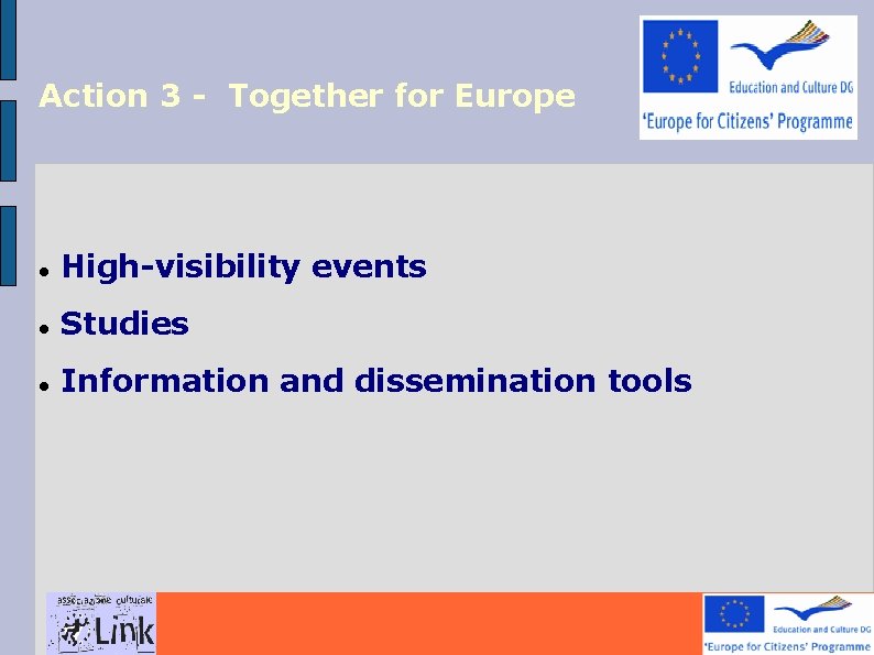 Action 3 - Together for Europe High-visibility events Studies Information and dissemination tools 