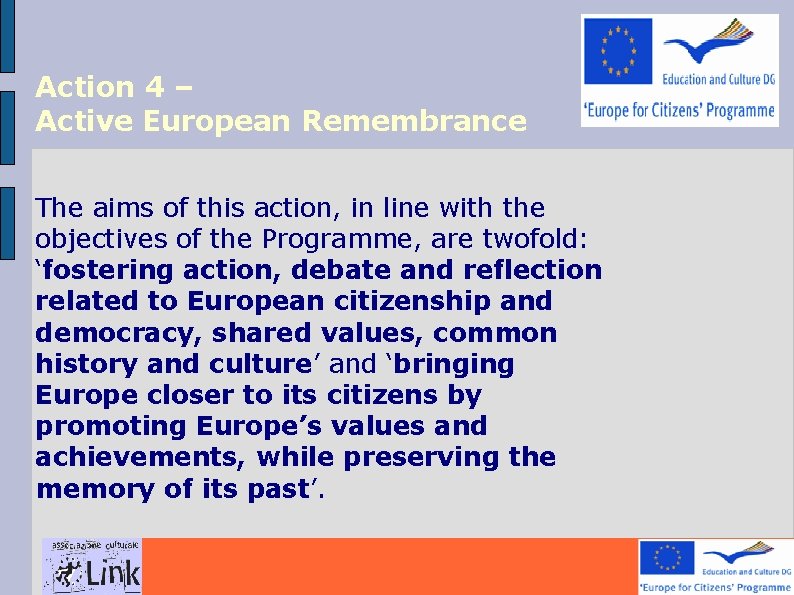 Action 4 – Active European Remembrance The aims of this action, in line with