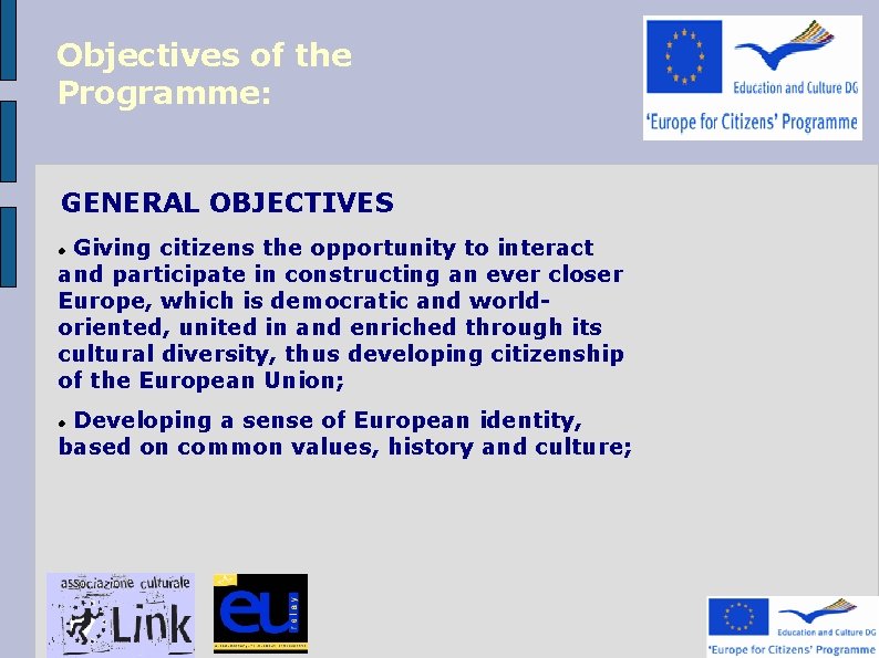 Objectives of the Programme: GENERAL OBJECTIVES Giving citizens the opportunity to interact and participate