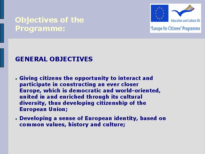 Objectives of the Programme: GENERAL OBJECTIVES Giving citizens the opportunity to interact and participate