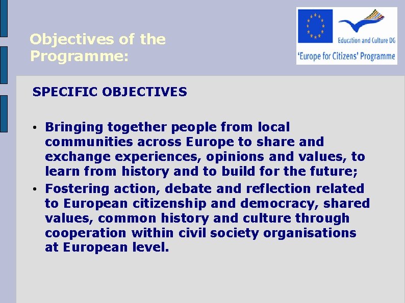 Objectives of the Programme: SPECIFIC OBJECTIVES • Bringing together people from local communities across