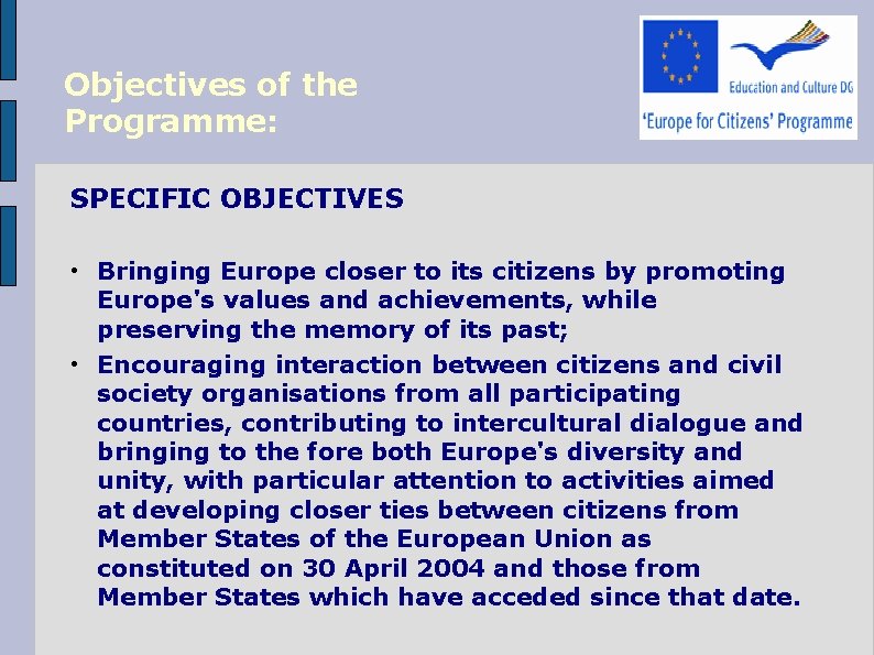 Objectives of the Programme: SPECIFIC OBJECTIVES • Bringing Europe closer to its citizens by